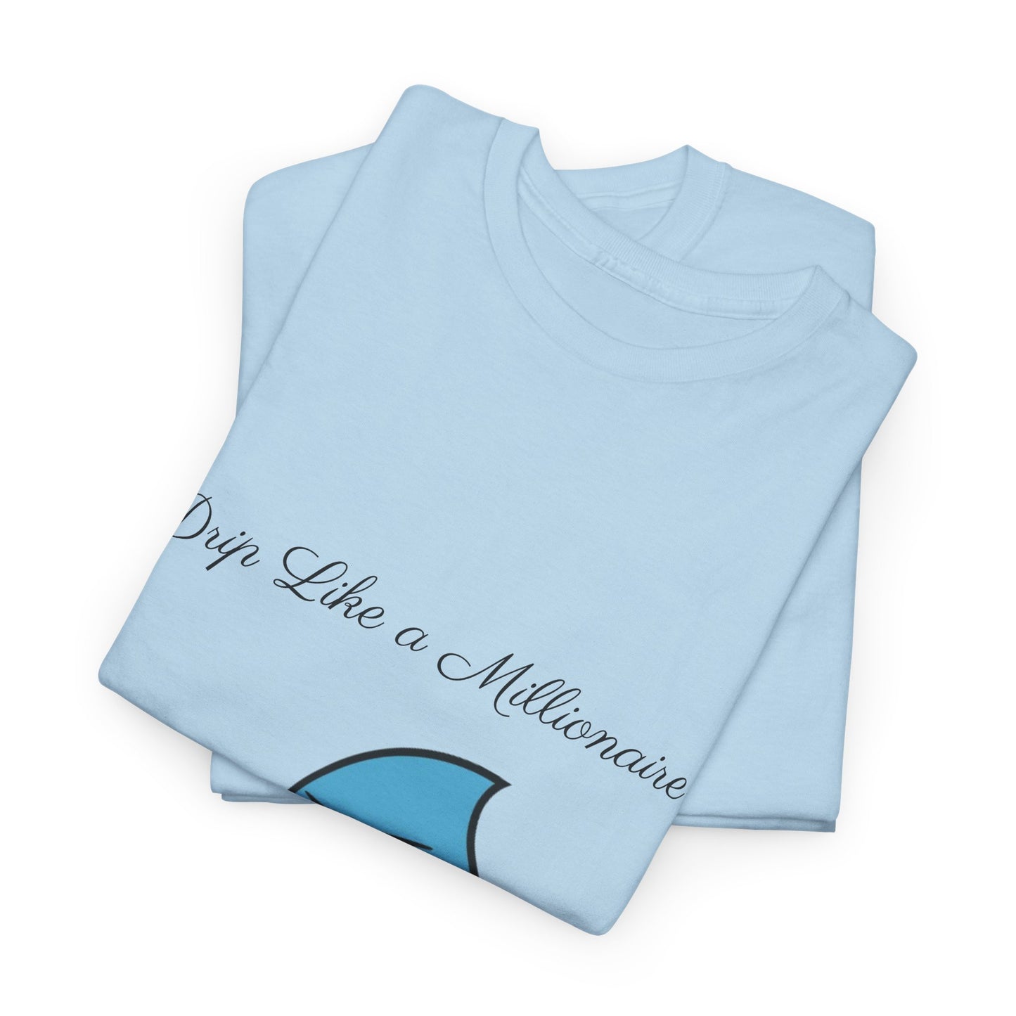 Drip Like a McMillionaire Tee - TheMcMillionairesCollection