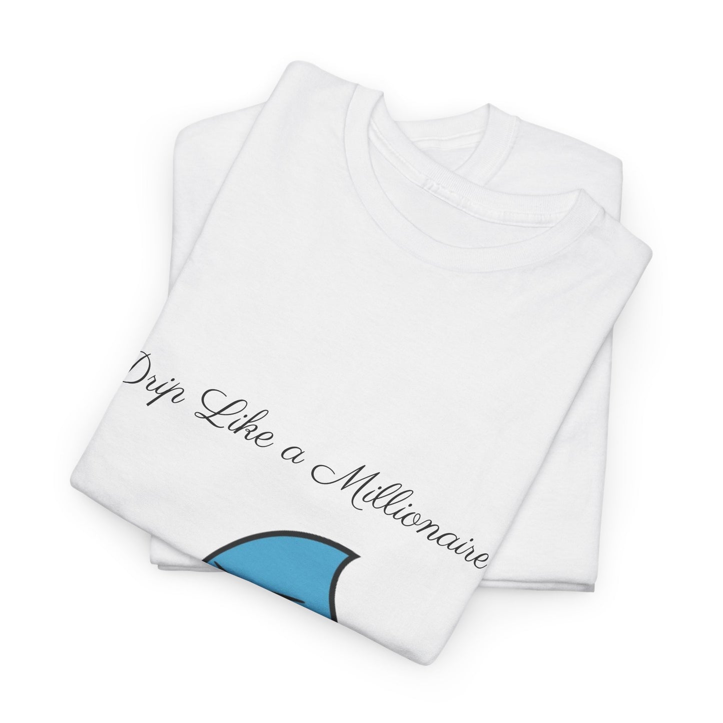 Drip Like a McMillionaire Tee - TheMcMillionairesCollection