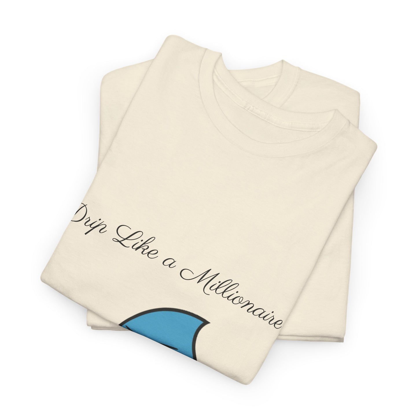 Drip Like a McMillionaire Tee - TheMcMillionairesCollection