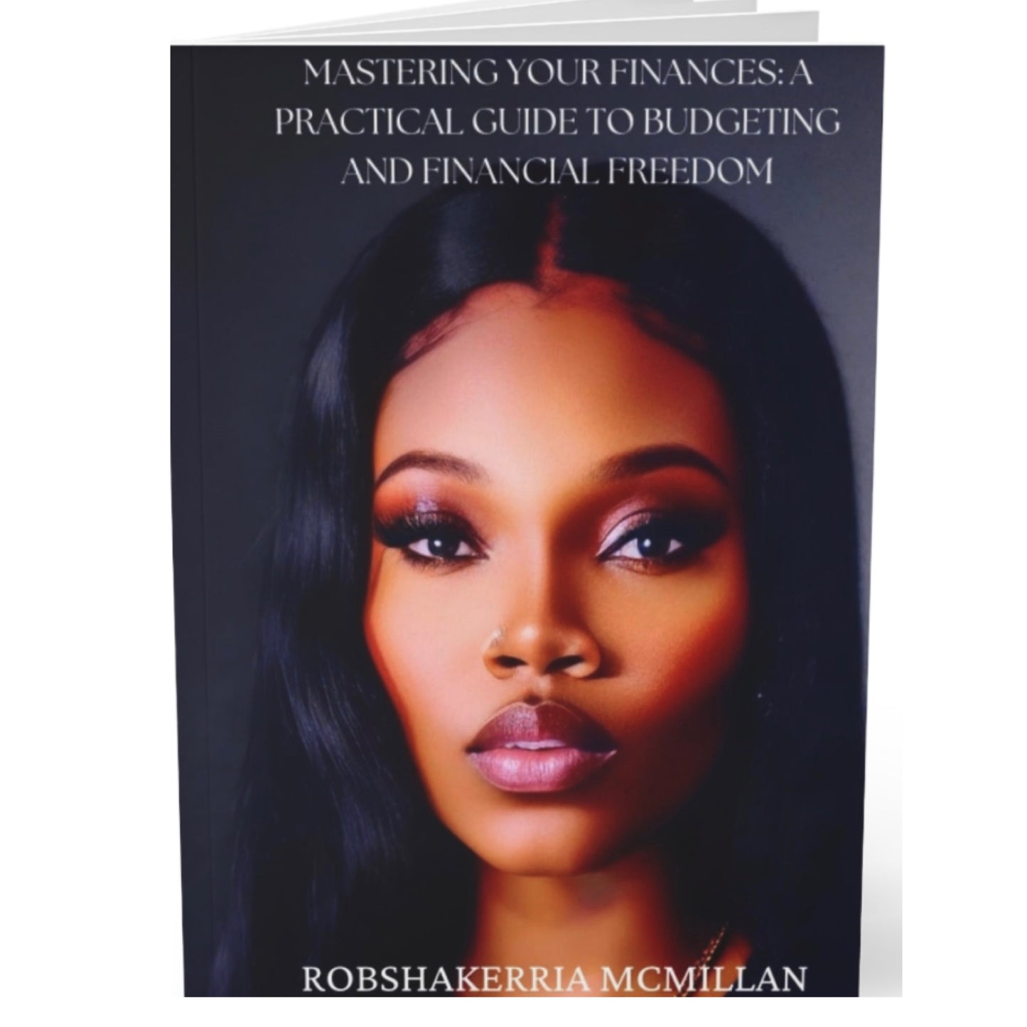Mastering Your Finances: A Practical Guide to Budgeting and Financial Freedom - TheMcMillionairesCollection