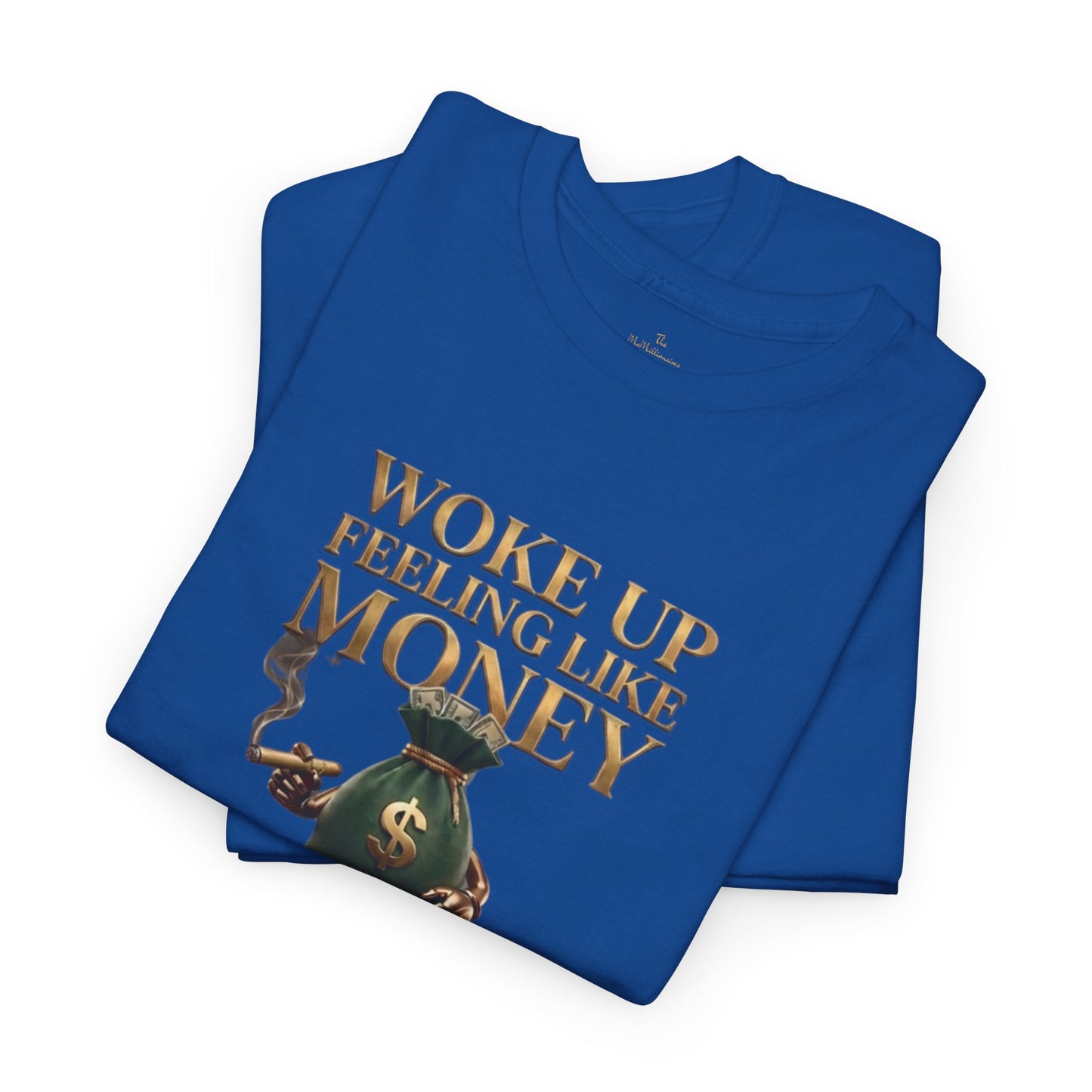 Woke Up Feeling Like Money Tee