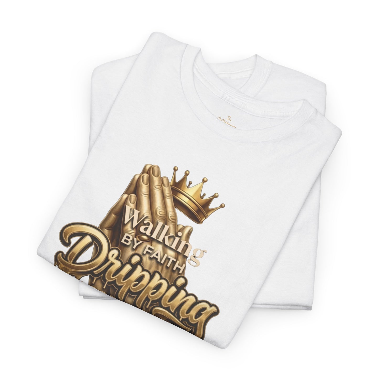 Walking By Faith, Dripping In Godfidence™ Tee