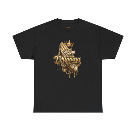 Walking By Faith, Dripping In Godfidence™ Tee