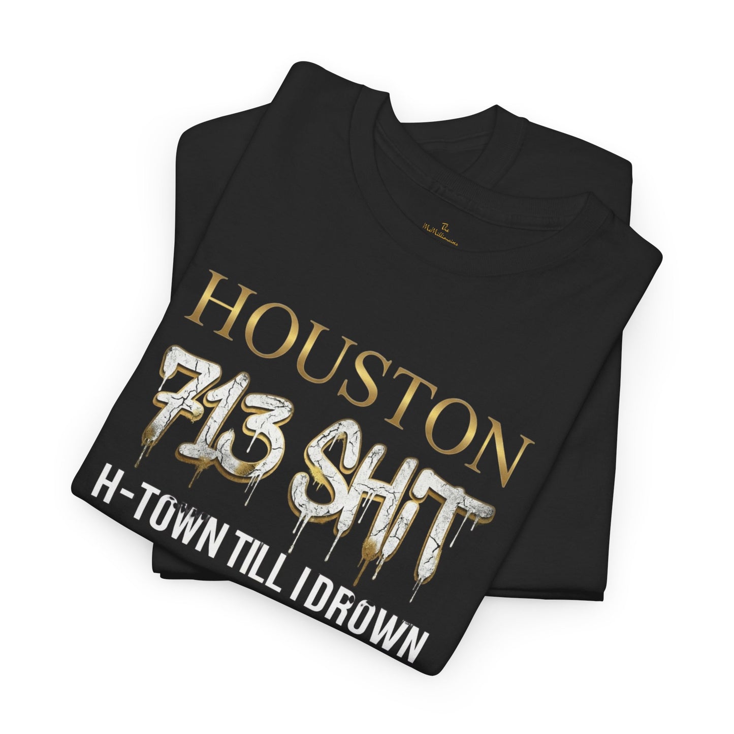 Houston 713 Shit T-Shirt — H-Town 'Til I Drown Tee