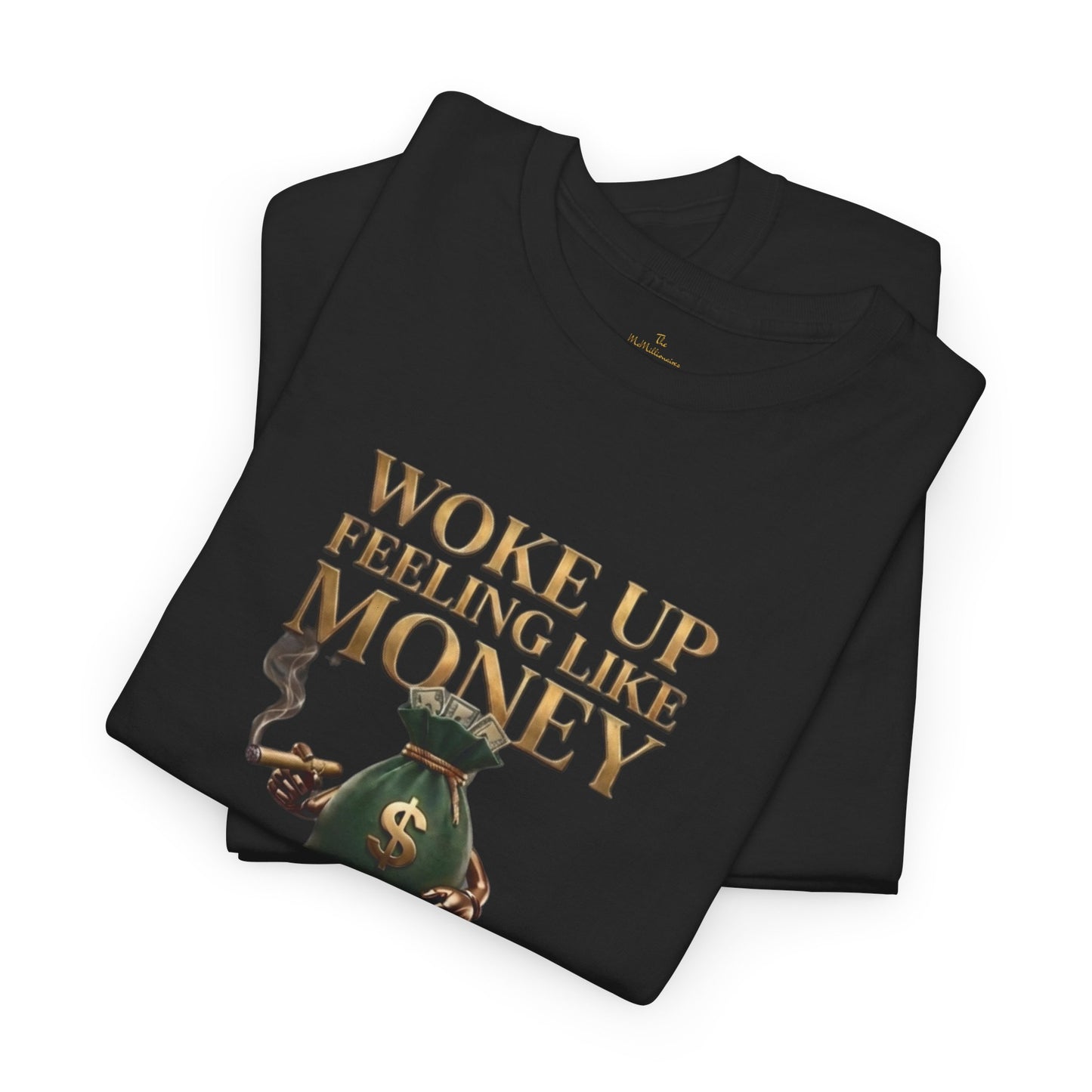 Woke Up Feeling Like Money Tee
