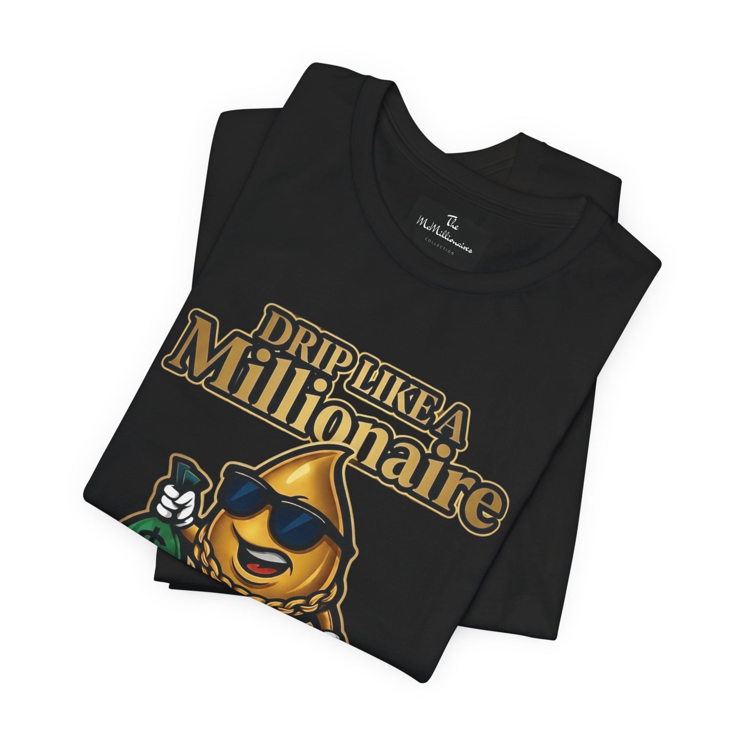 Drip Like a Millionaire Tee