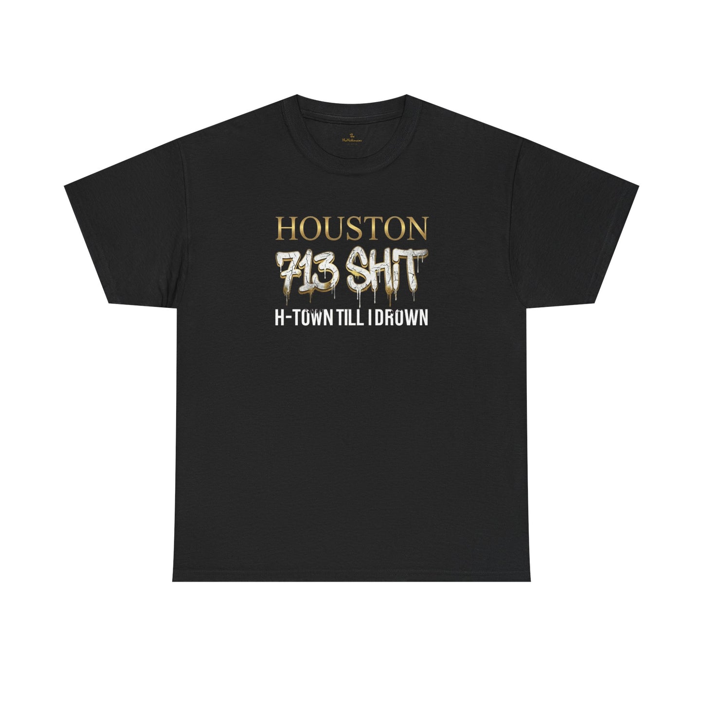 Houston 713 Shit T-Shirt — H-Town 'Til I Drown Tee