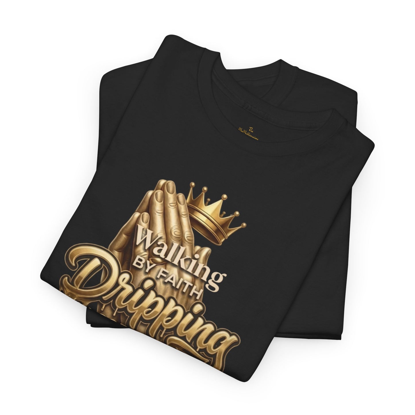 Walking By Faith, Dripping In Godfidence™ Tee