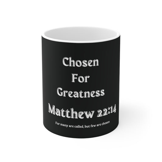 Chosen for Greatness 11oz Mug - Matthew 22:14